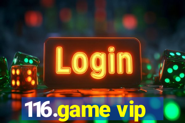 116.game vip